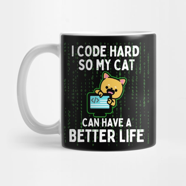 I Code Hard So My Cat Can Have a Better Life Funny Coding Cat by Illustradise